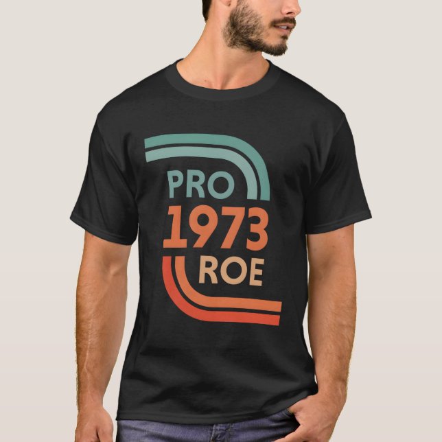 Pro Roe 1973 Roe Vs Wade Pro Choice T-Shirt (Vorderseite)
