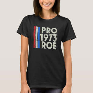 Pro Roe 1973 schützen Roe V Wade Choice für Frauen T-Shirt