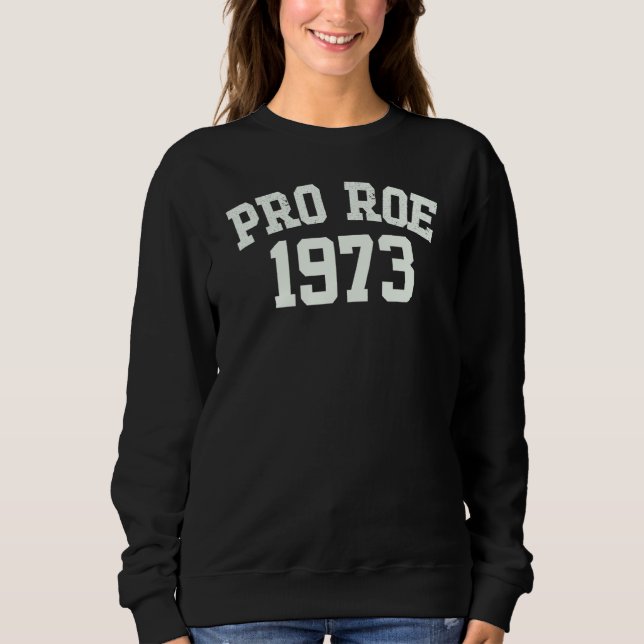 Pro Roe 1973 Sweatshirt (Vorderseite)