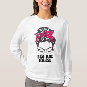 Pro Roe Nurse chaotischen Bun Women's Reproduktion T-Shirt