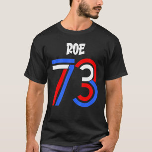 Pro Roe V Wade 1973 Pro Choice Abortion Feminist R T-Shirt