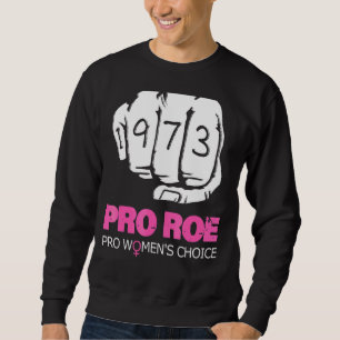 Pro Roe V Wade Support Pro Wahl 1973 Fist Sweatshirt