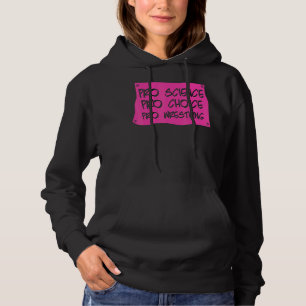 Pro Science Pro Choice Pro Wrestling Frauenrecht Hoodie