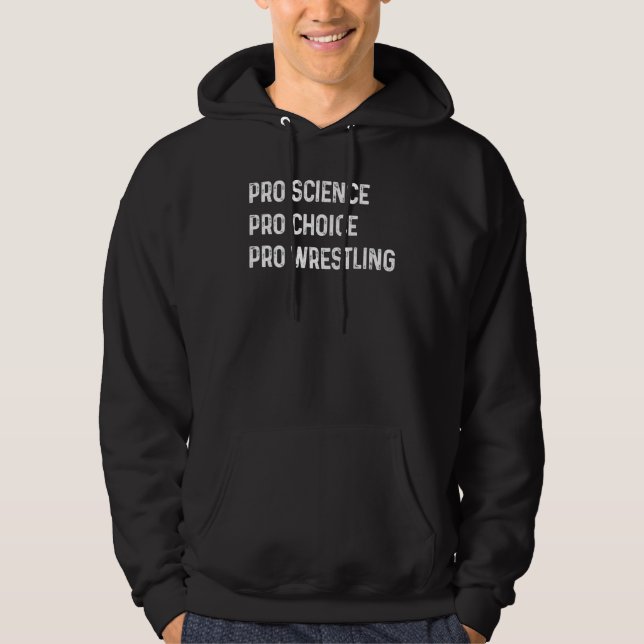 Pro Science Pro Choice Pro Wrestling Hoodie (Vorderseite)
