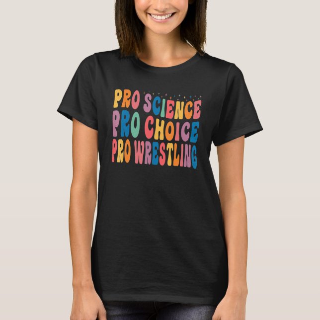 Pro Science Pro Choice Pro Wrestling T-Shirt (Vorderseite)