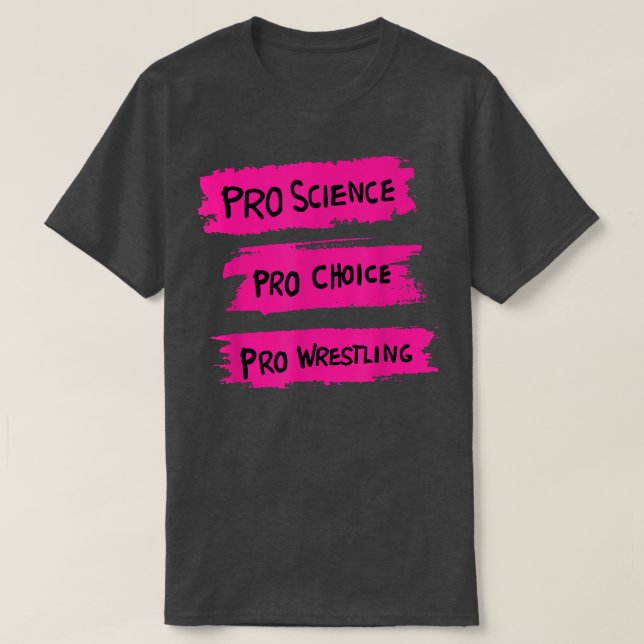 Pro Science Pro Choice Pro Wrestling  T-Shirt (Design vorne)