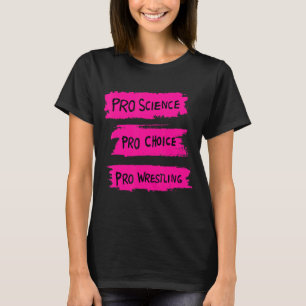 Pro Science Pro Choice Pro Wrestling T-Shirt
