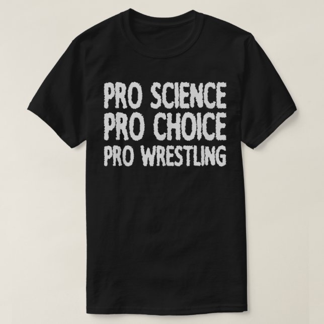 Pro Science Pro Choice Pro Wrestling T-Shirt (Design vorne)