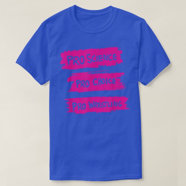 Pro Science Pro Choice Pro Wrestling T - Shirt (Design vorne)