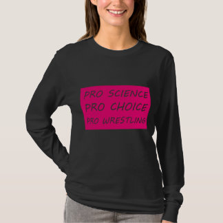 Pro science Pro choice Pro Wrestling T-Shirt