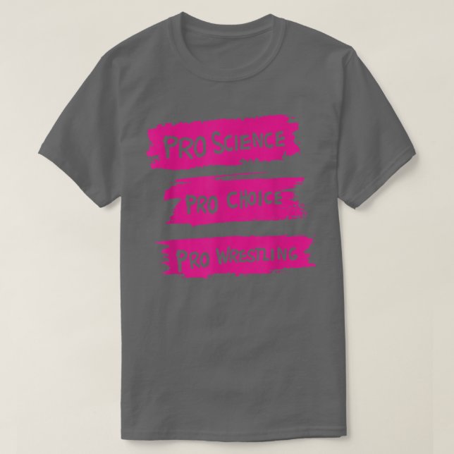 Pro Science Pro Choice Pro Wrestling T - Shirt (Design vorne)