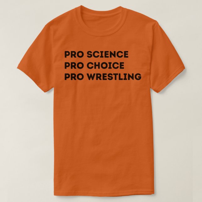 Pro Science Pro Choice Pro Wrestling T-Shirt (Design vorne)