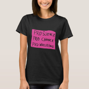 Pro Science Pro Choice Pro Wrestling T-Shirt