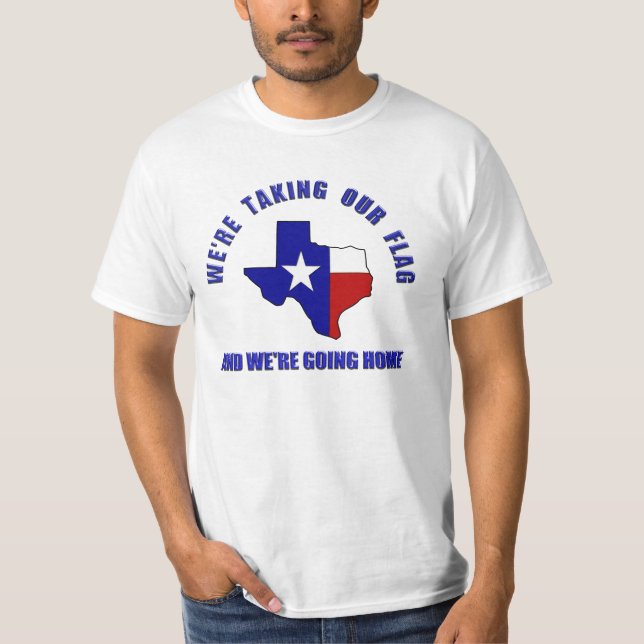 Pro Texas Sezession - Wir nehmen unsere Flagge/geh T-Shirt (Vorderseite)