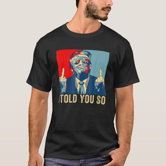 Pro Trump sagte ich Ihnen so 45. Präsident werde i T-Shirt (Vorderseite)