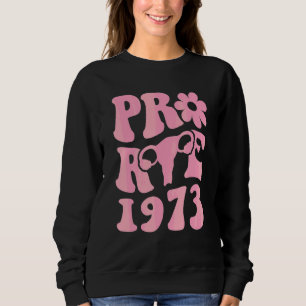 Pro Wahl Roe 1973 Blüten Gebärmutter Rosa 1 Sweatshirt