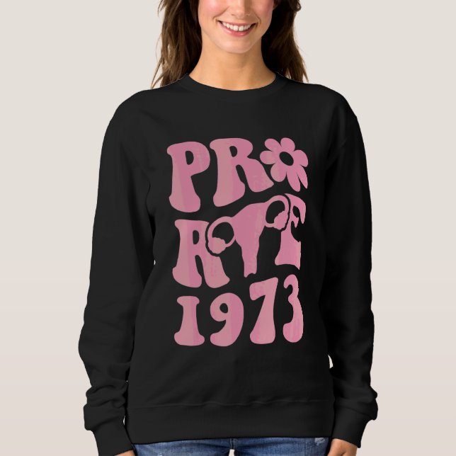 Pro Wahl Roe 1973 Blüten Gebärmutter Rosa 1 Sweatshirt (Vorderseite)