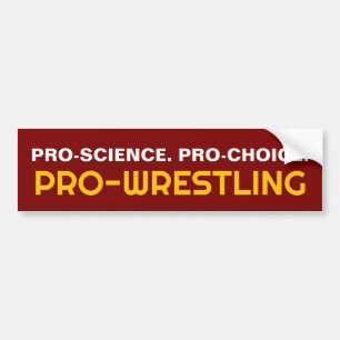 PRO-WISSENSCHAFT. PRO-ABTREIBUNG. PRO-WRESTLING AUTOAUFKLEBER