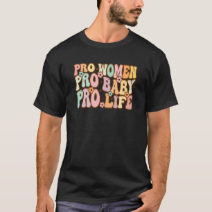Pro Women Pro Baby Pro Life Retro T-Shirt