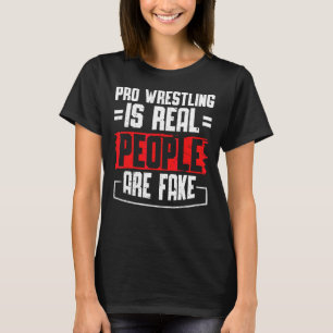 Pro Wrestling ist reale Menschen sind Fake T-Shirt
