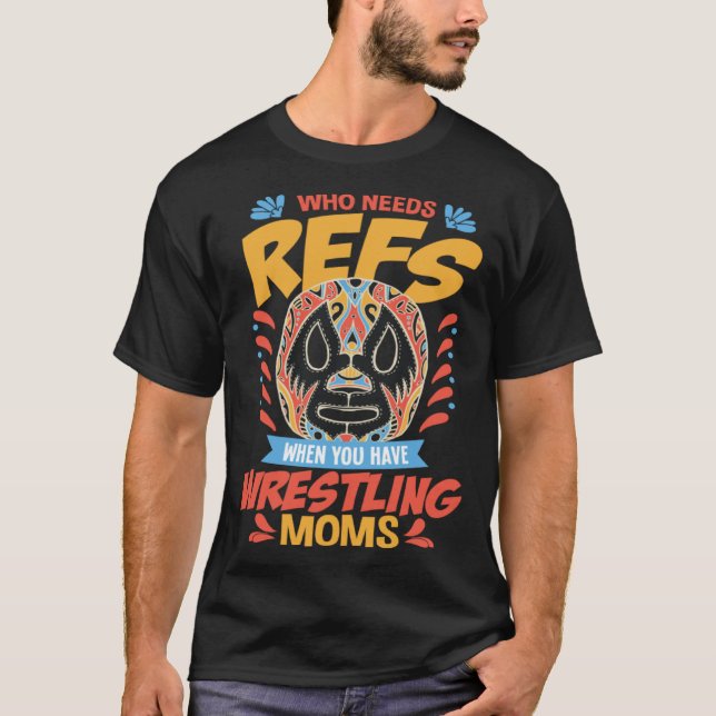 Pro Wrestling Kämpfe Refs und Mamas Kostümwrestli T-Shirt (Vorderseite)