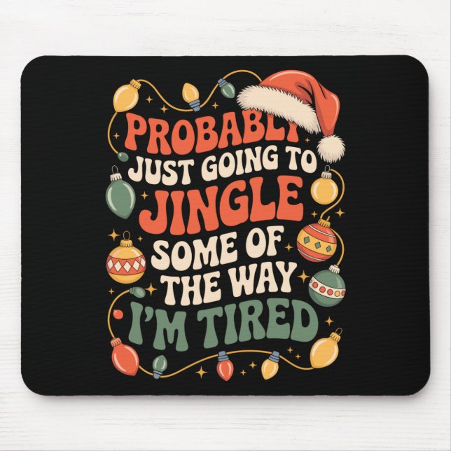 Probably Just Going To Jingle Some Of The Way Men  Mousepad (Vorne)