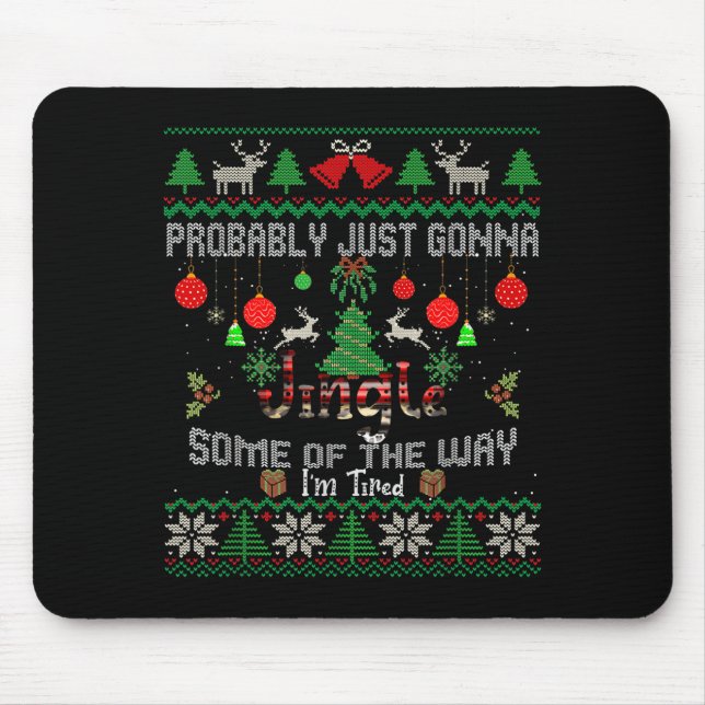 Probably Just Going To Jingle Some Of The Way Ugly Mousepad (Vorne)