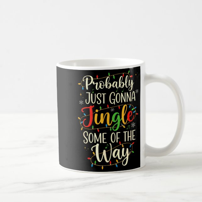 Probably Just Gonna Jingle Some Christmas Way  Kaffeetasse (Rechts)