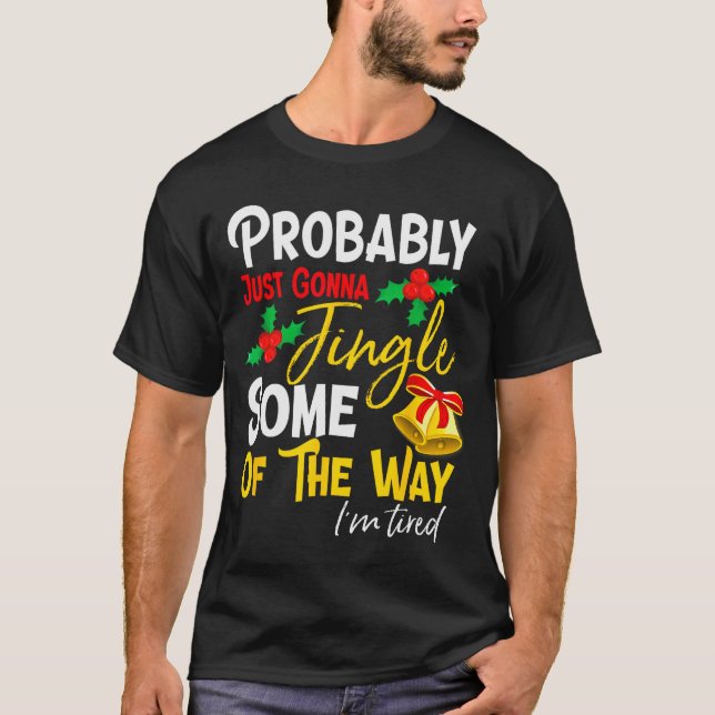 Probably Just Gonna Jingle Some Of The Way _ Funny T-Shirt (Vorderseite)
