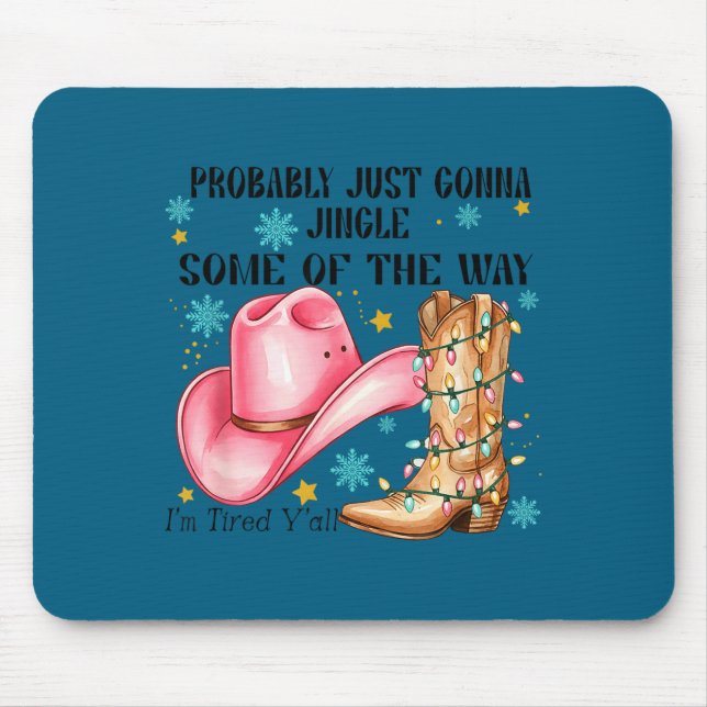 Probably Just Gonna Jingle Some Of The Way I'm Tir Mousepad (Vorne)