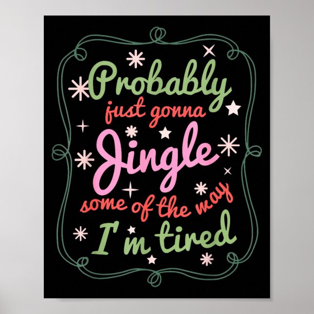 Probably Just Gonna Jingle Some Of The Way I'm Tir Poster (Vorne)