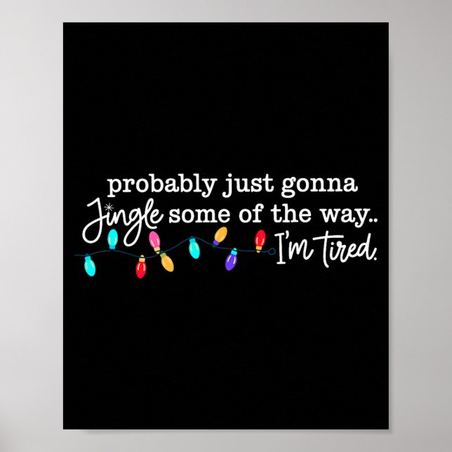 Probably Just Gonna Jingle Some Of The Way I'm Tir Poster (Vorne)