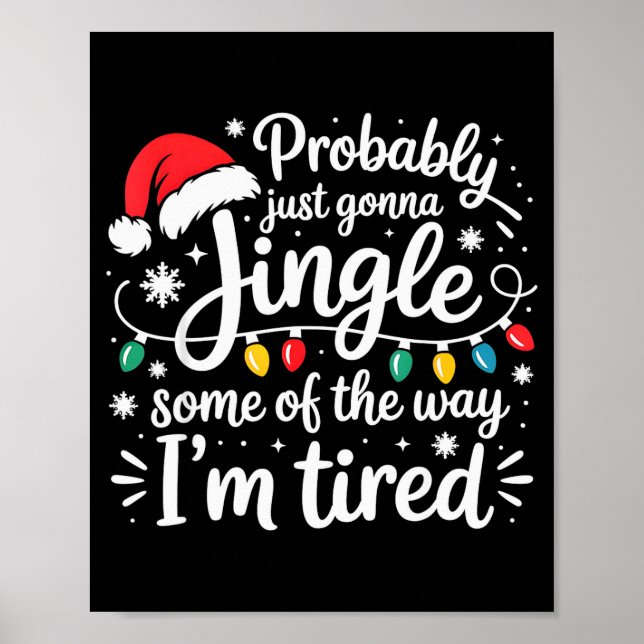 Probably Just Gonna Jingle Some Of The Way I'm Tir Poster (Vorne)