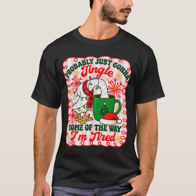 Probably Just Gonna Jingle Some Of The Way I'm Tir T-Shirt (Vorderseite)