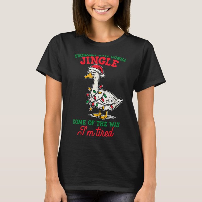 Probably Just Gonna Jingle Some Of The Way I'm Tir T-Shirt (Vorderseite)
