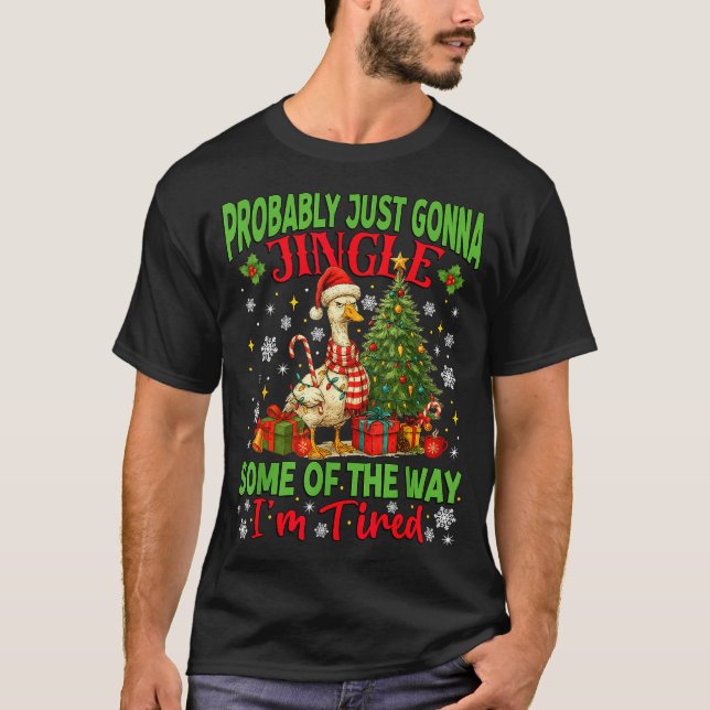 Probably Just Gonna Jingle Some Of The Way I'm Tir T-Shirt (Vorderseite)