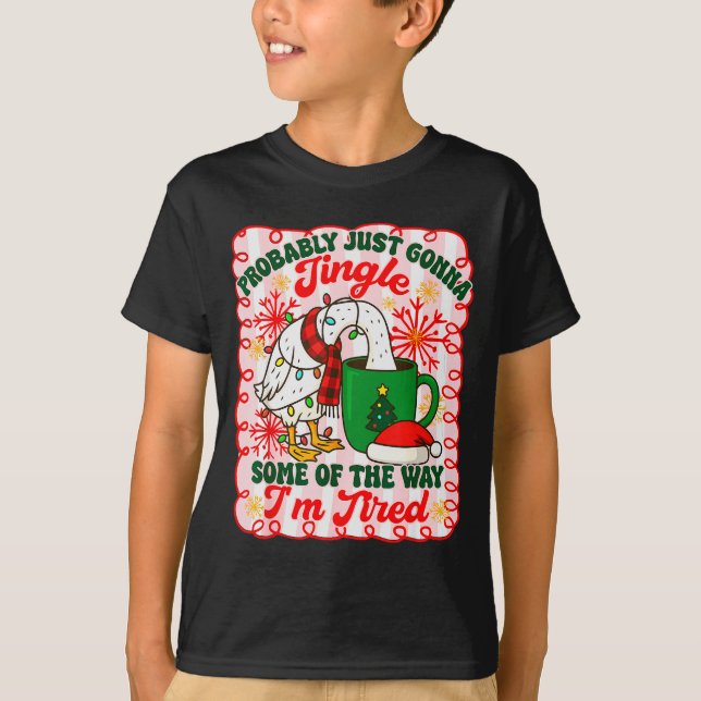 Probably Just Gonna Jingle Some Of The Way I'm Tir T-Shirt (Vorderseite)