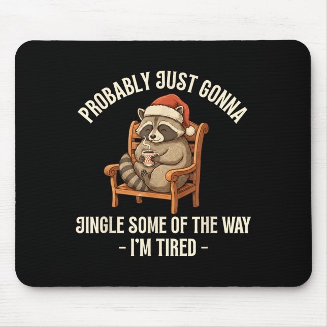 Probably Just Gonna Jingle Some Of The Way Raccoon Mousepad (Vorne)