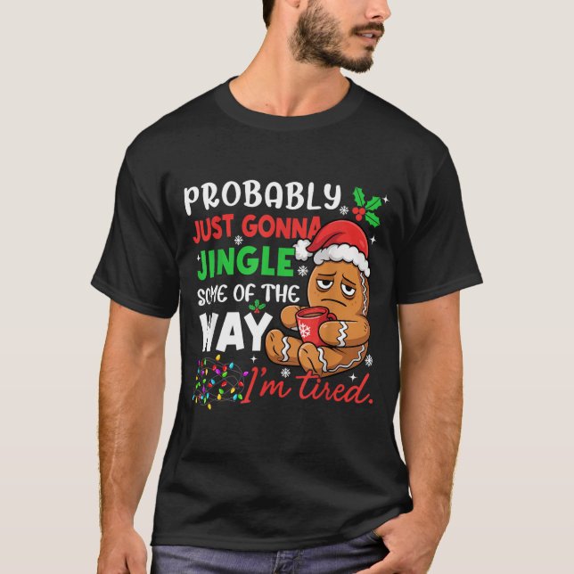 Probably Just Gonna Jingle Some Of The Way Tired C T-Shirt (Vorderseite)