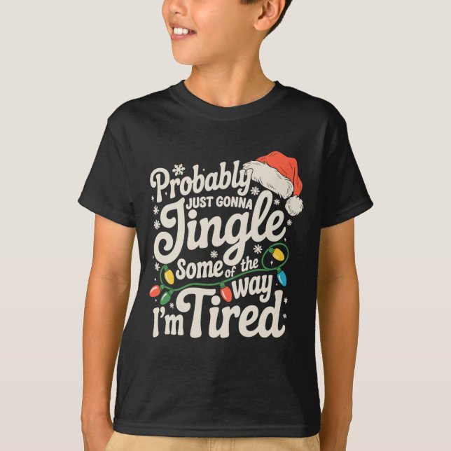 Probably Just Gonna Jingle Some Of The Way Tired  T-Shirt (Vorderseite)
