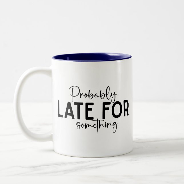 Probably Late for Something Mug Zweifarbige Tasse (Links)