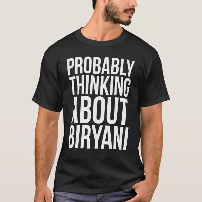 Probably Thinking About Biryani   Pakistani Food T-Shirt (Vorderseite)