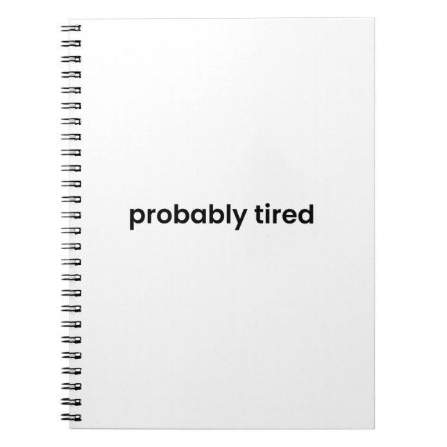 Probably Tired Notebook - For Work, School & More Notizblock (Vorderseite)