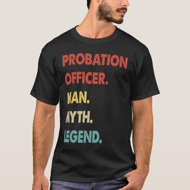 Probation Officer Man Myth Legend  1 T-Shirt (Vorderseite)