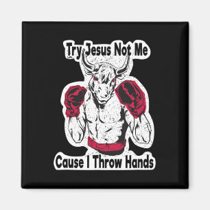 Probier Jesus, nicht mich, denn ich werfe Hände Ki Magnet