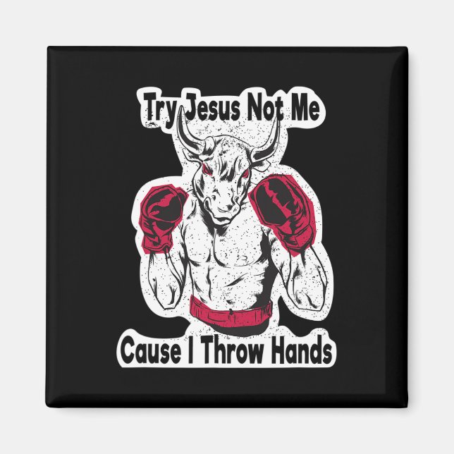 Probier Jesus, nicht mich, denn ich werfe Hände Ki Magnet (Vorne)