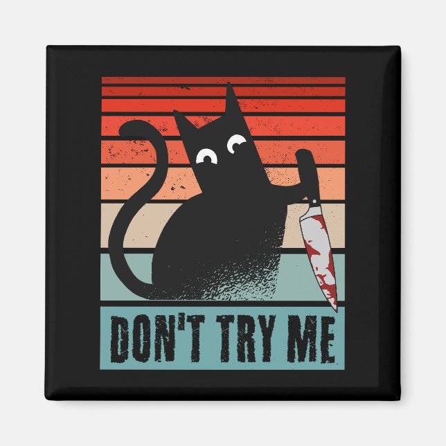 Probieren Sie mich nicht, Moody Cat mit Messer-Ein Magnet (Vorne)