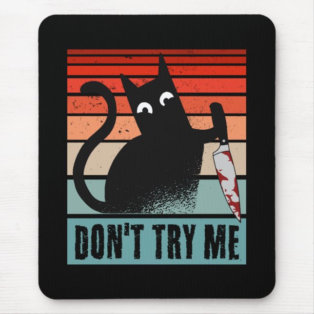 Probieren Sie mich nicht, Moody Cat mit Messer-Ein Mousepad (Vorne)