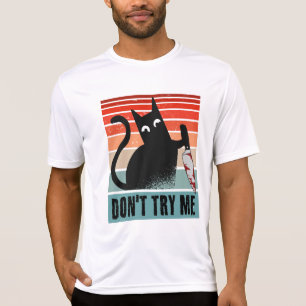 Probieren Sie mich nicht, Moody Cat mit Messer-Ein T-Shirt