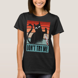 Probieren Sie mir nicht die Moody Cat mit dem Mess T-Shirt